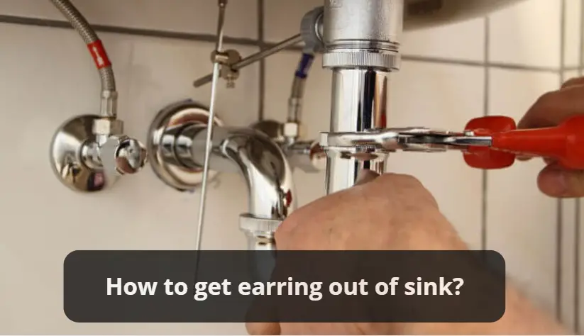 How to get earring out of sink?