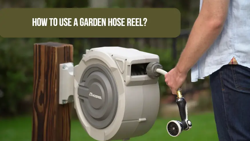 how to use a garden hose reel